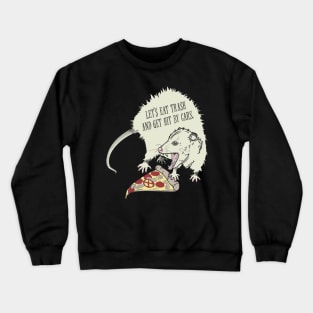 Let's Eat Garbage and Get Hit By a Car! Crewneck Sweatshirt